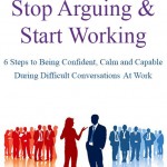 Stop Arguing and Start Working