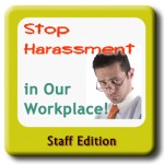 Stop Harassment in our Workplace - CA AB 1825 edition - Staff Training