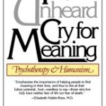 The Unheard Cry for Meaning by Viktor Frankl