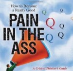 How to become a really good pain in the ass by asking questions