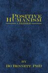 Positive Humanism: A Primer (Dr. Bo's Critical Thinking Series)